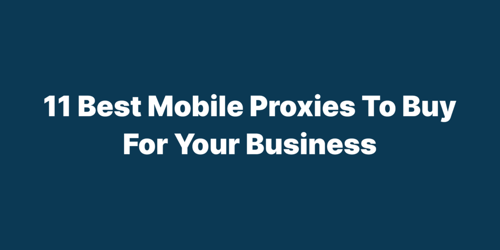 best mobile proxies to buy for your business