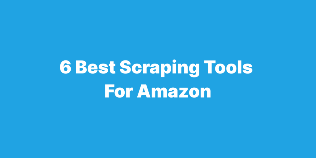 best scraping tools for amazon