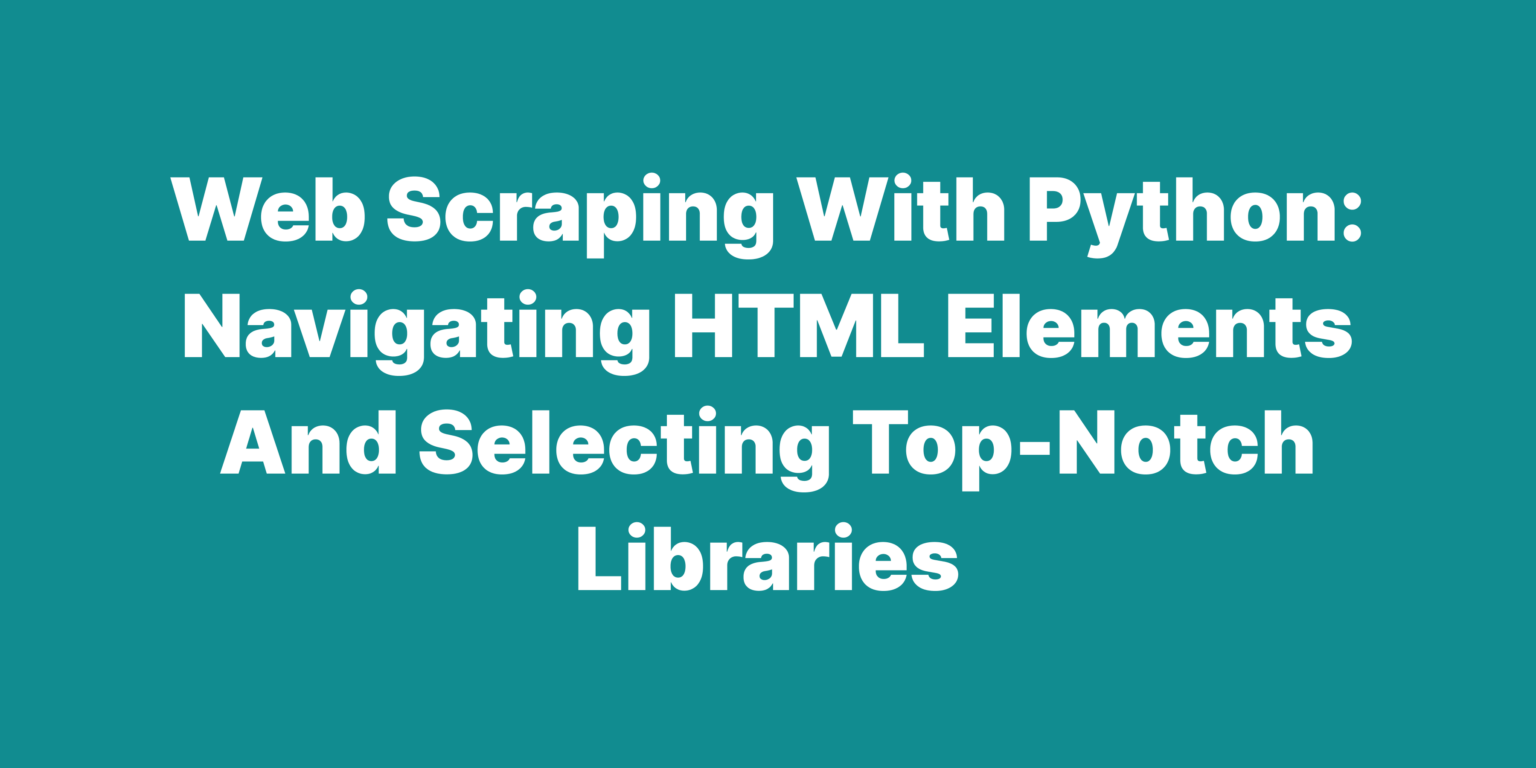 Web Scraping With Python: Navigating HTML Elements and Selecting Top ...
